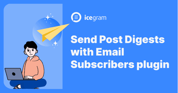 send post digest using email subscribers plugin