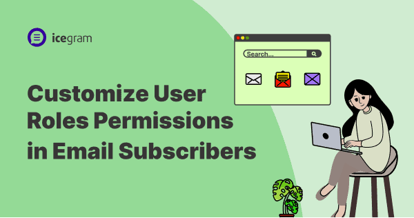 user roles introduced in email subscribers plugin