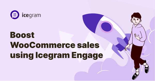 Boost WooCommrce sales using Icegram Engage