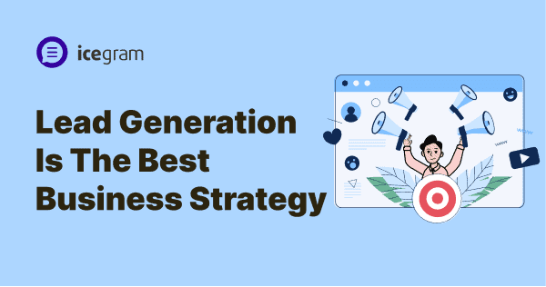 Lead Generation Is The Best Business Strategy